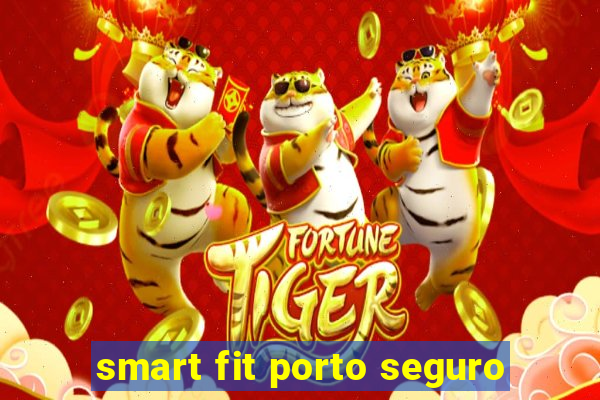 smart fit porto seguro